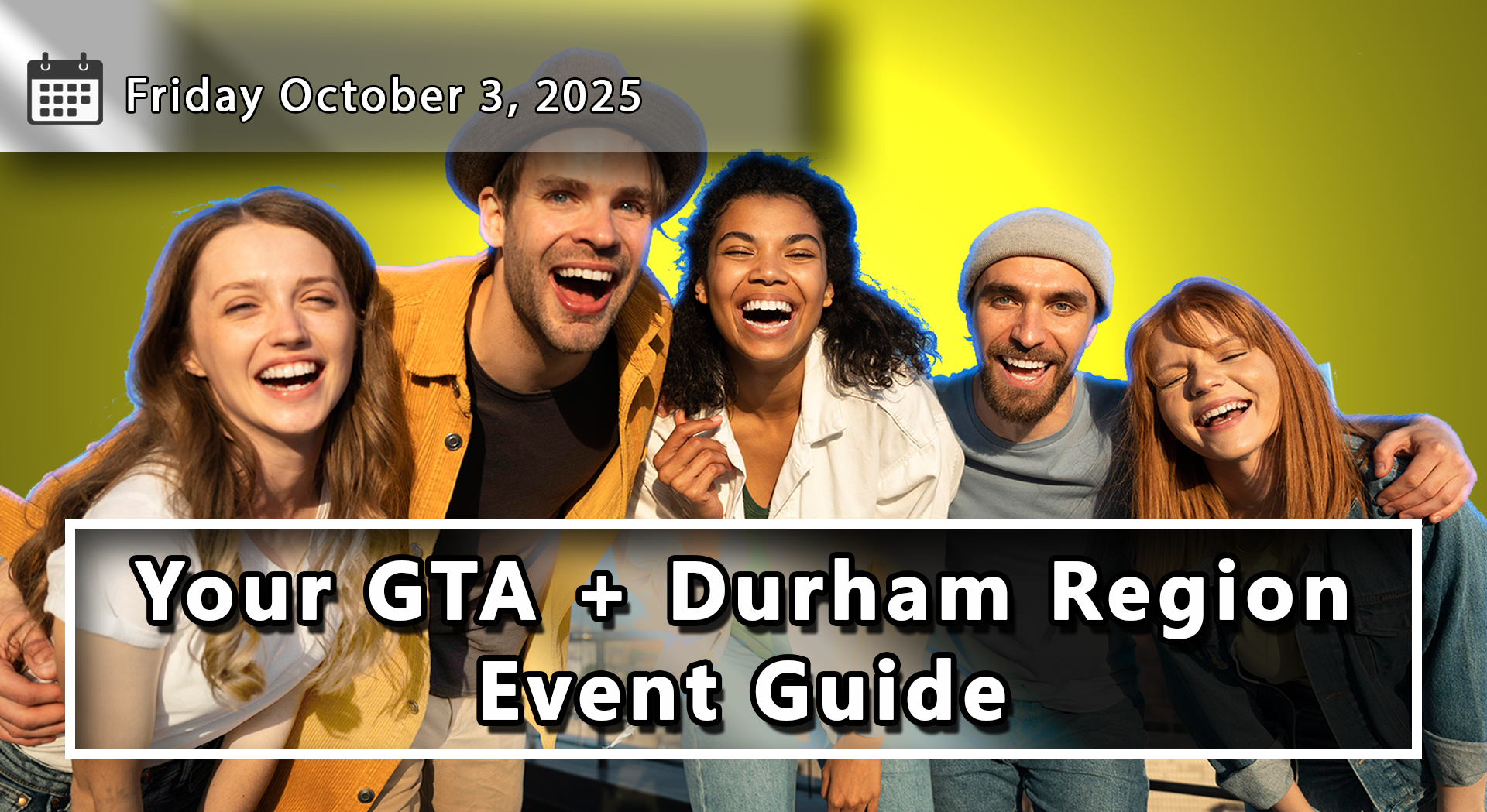 Your GTA + Durham Region Event Guide