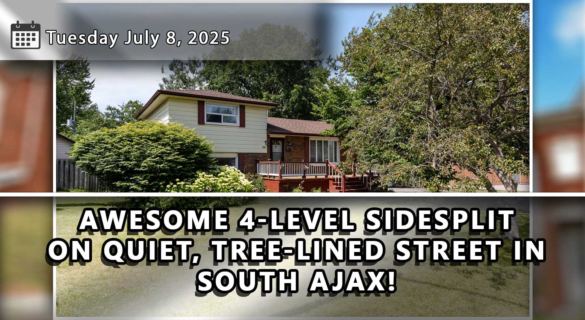 AWESOME 4-LEVEL SIDESPLIT ON QUIET, TREE-LINED STREET IN SOUTH AJAX!