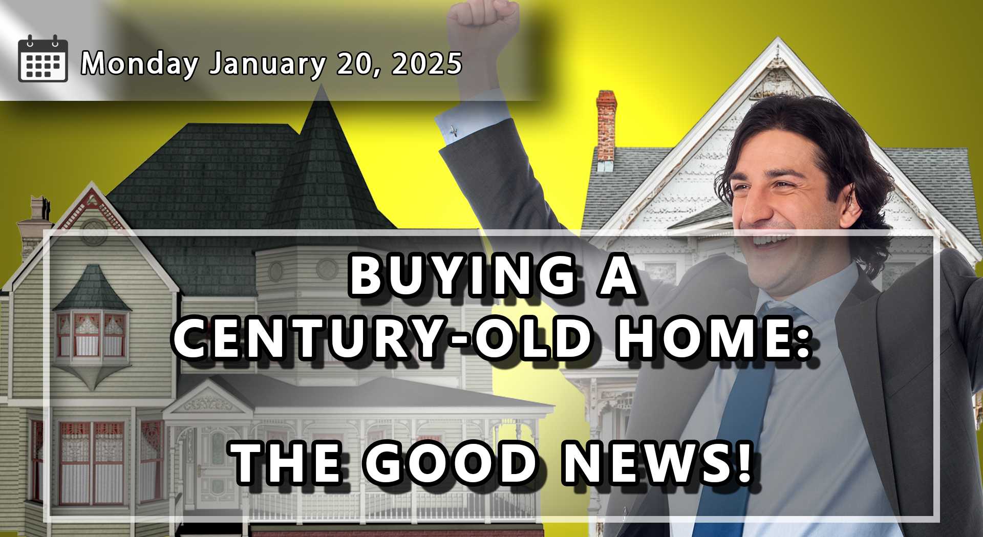 Buying a Historic (Century) Home: The Good News!