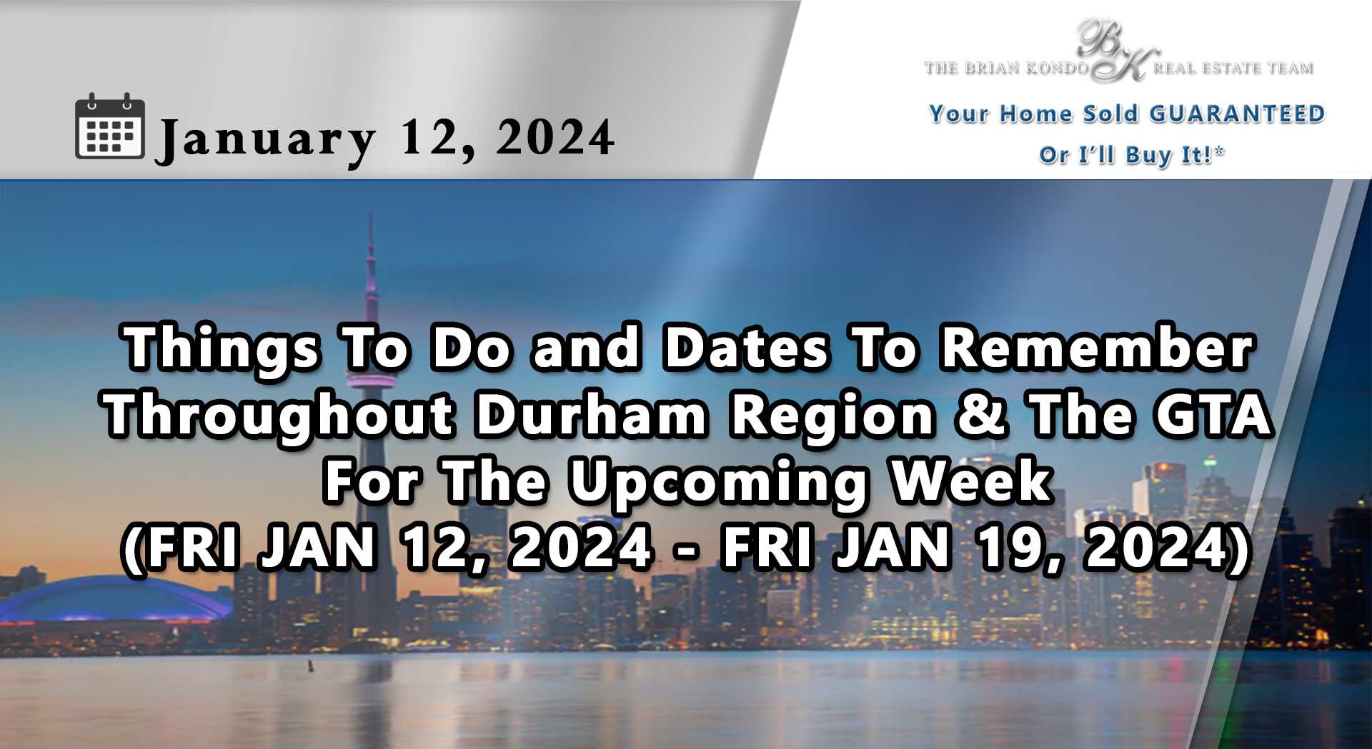 Things To Do and Dates To Remember Throughout Durham Region and The GTA For The Upcoming Week (FRI JAN 12, 2024 - FRI JAN 19, 2024)
