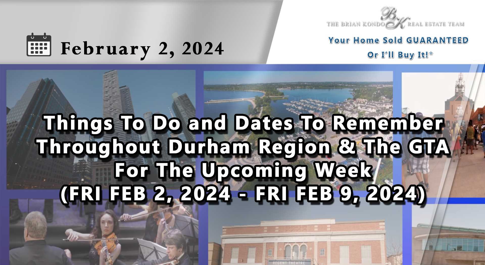 Things To Do and Dates To Remember Throughout Durham Region and The GTA For The Upcoming Week (FRI FEB 2, 2024 - FRI FEB 9, 2024)