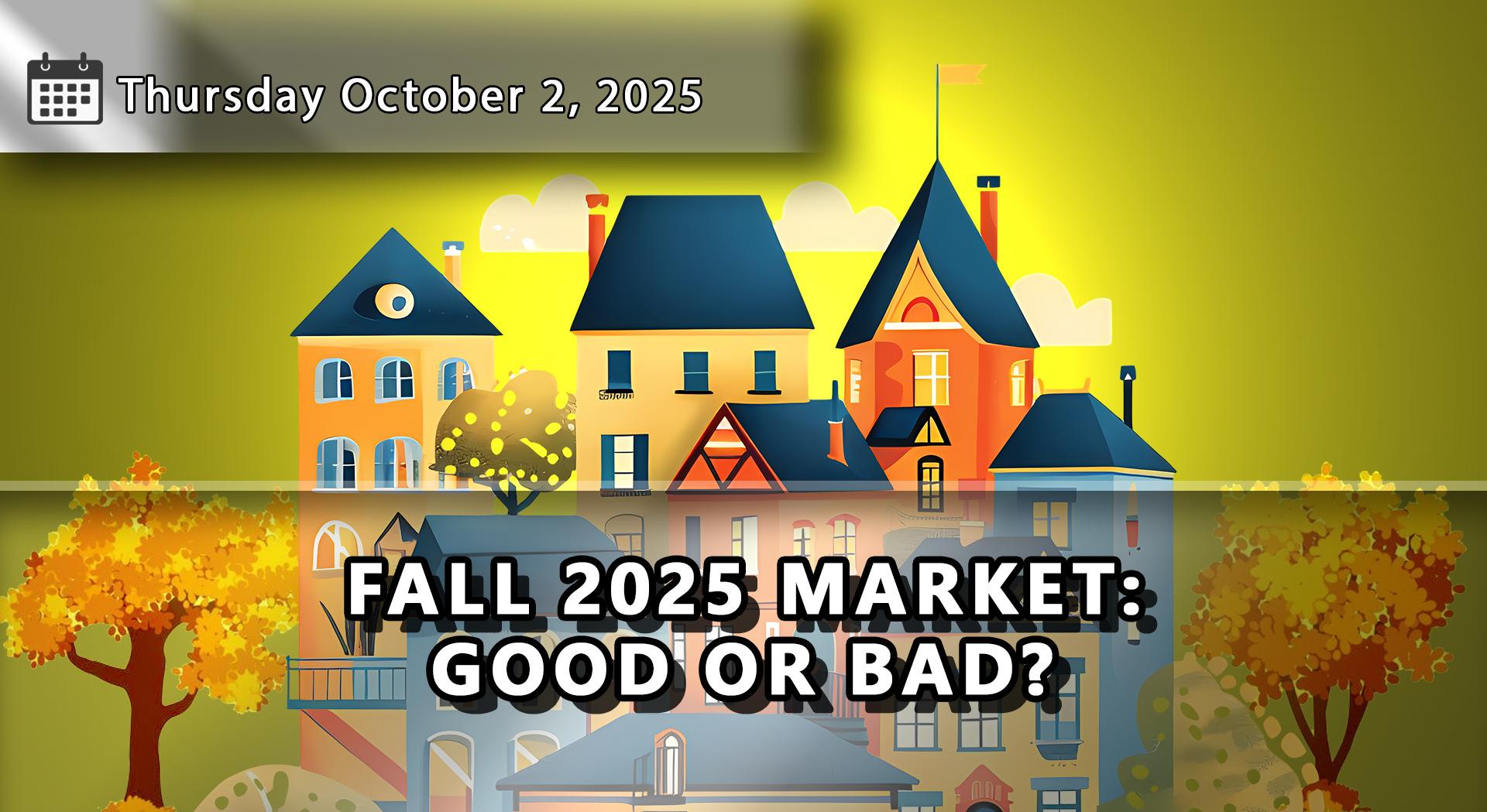 What the 2025 Fall Market Could Look Like