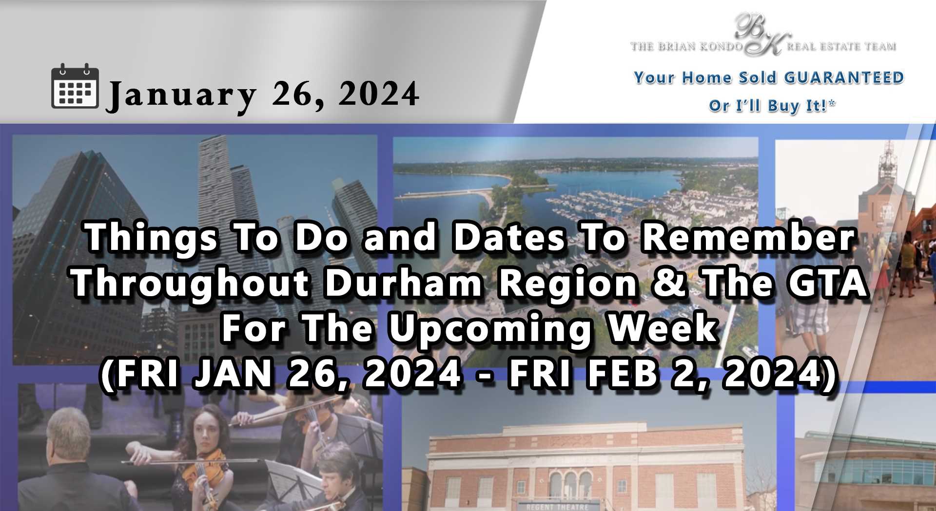Things To Do and Dates To Remember Throughout Durham Region and The GTA For The Upcoming Week (FRI JAN 26, 2024 - FRI FEB 2, 2024)