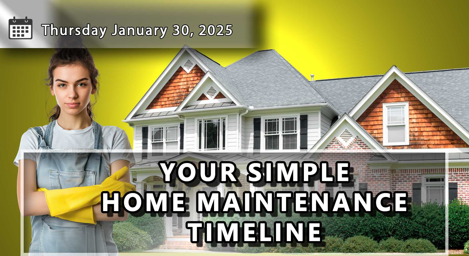 Your Complete Home Maintenance Timeline, Simplified