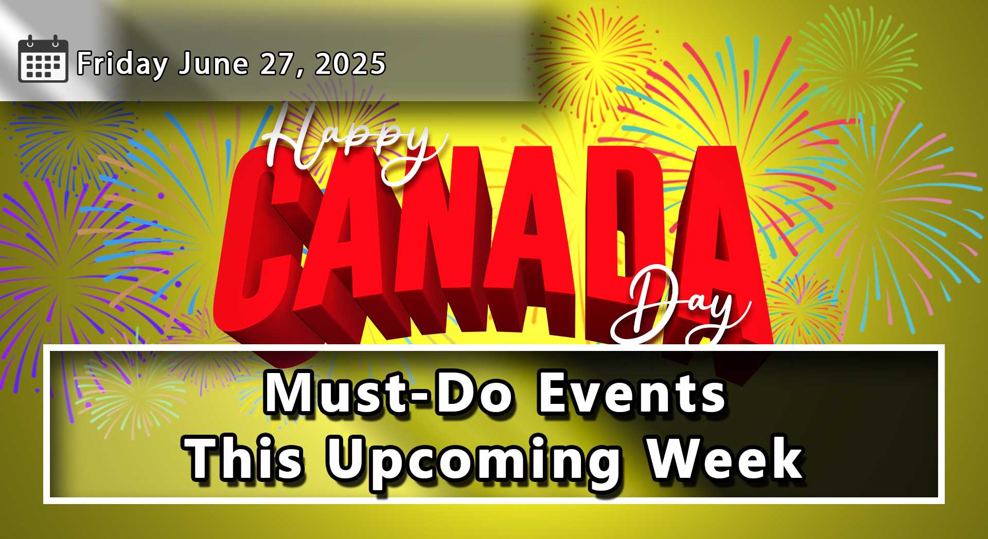 Things To Do and Dates To Remember Throughout Durham Region and The GTA For The Upcoming Week