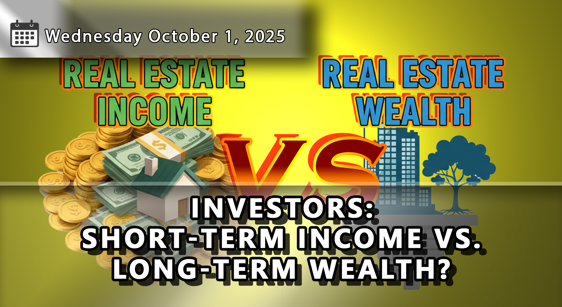 Real Estate Income vs Real Estate Wealth