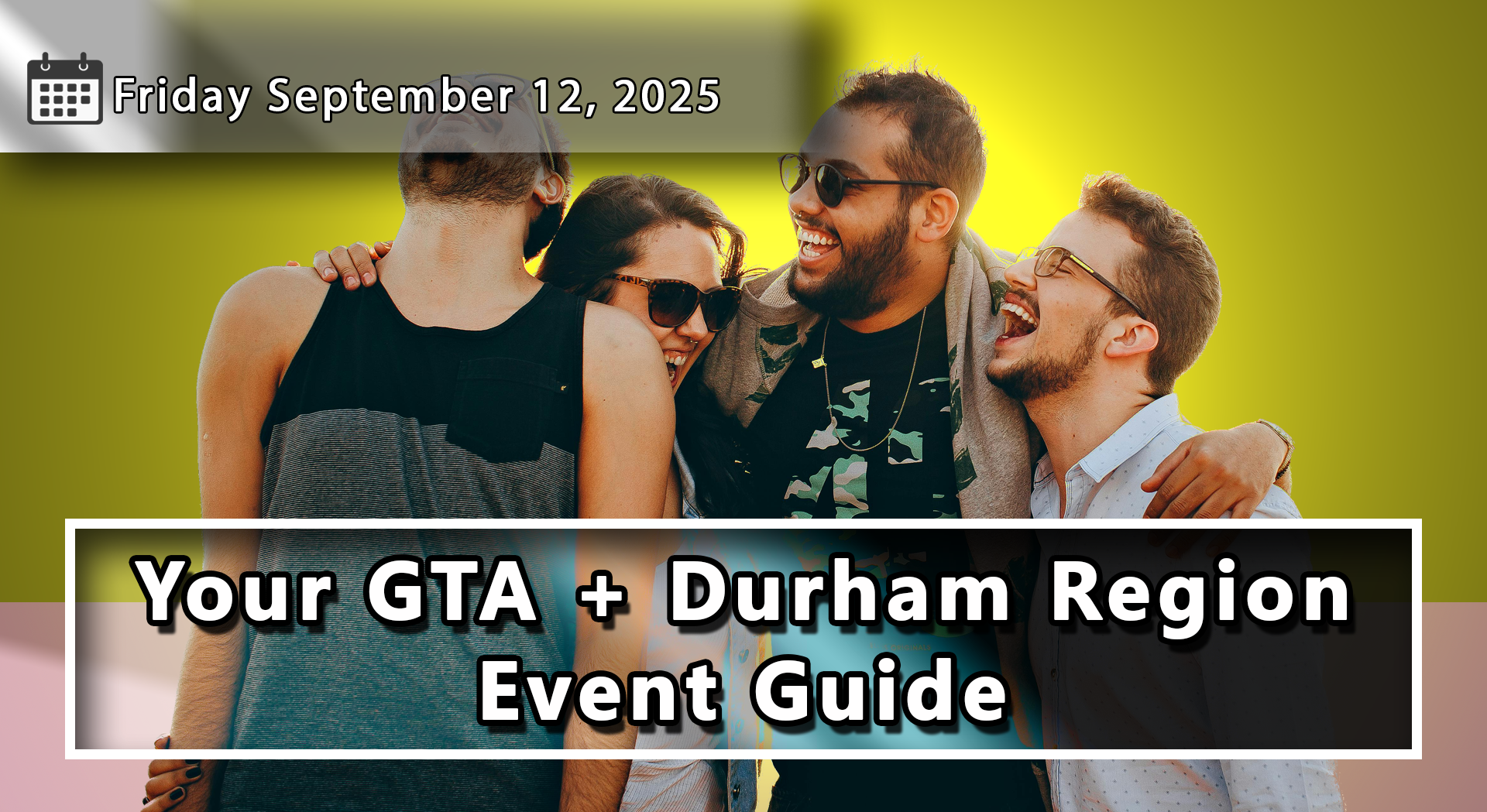 Your GTA + Durham Region Event Guide