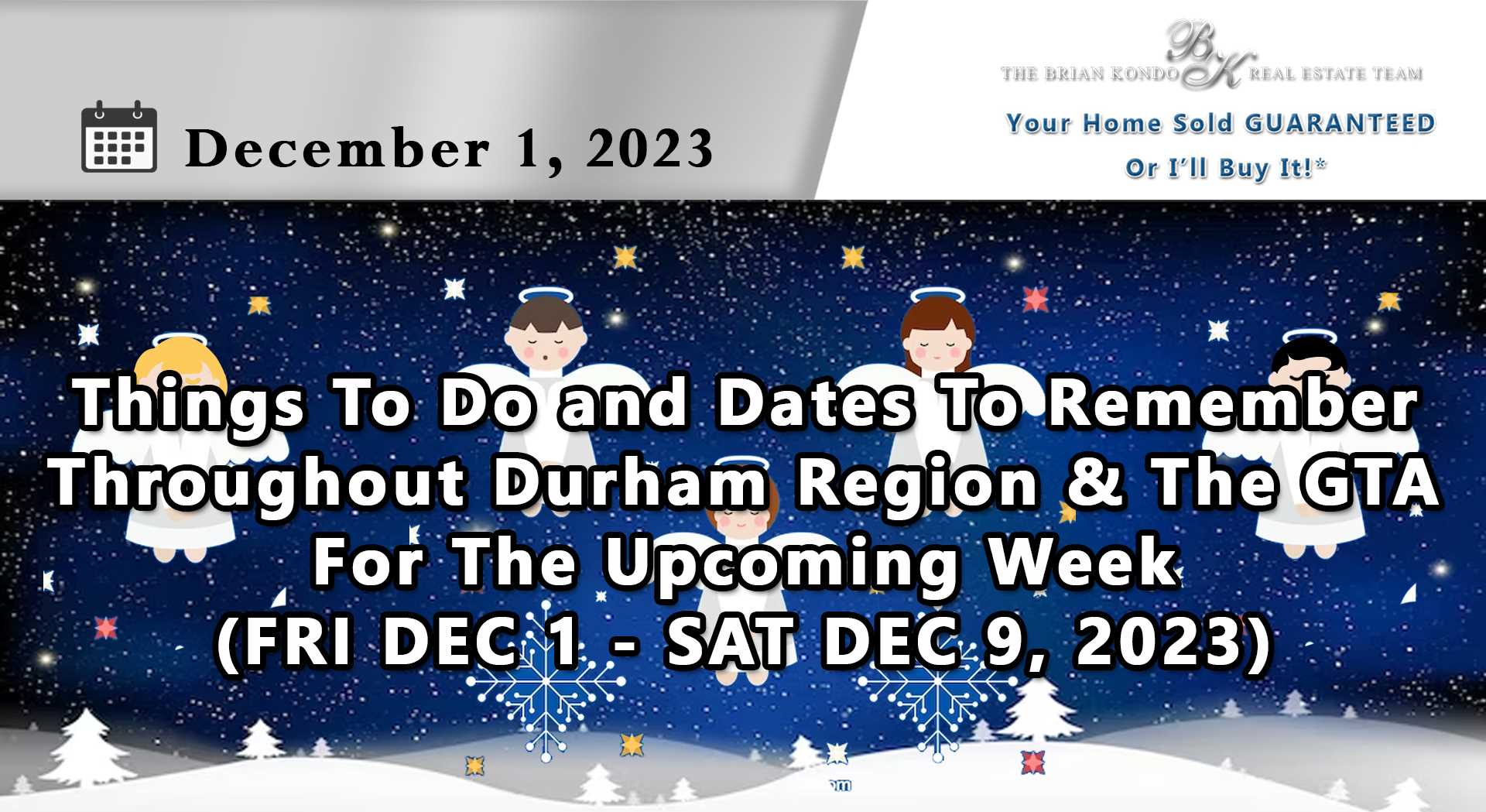 Things To Do and Dates To Remember Throughout Durham Region and The GTA For The Upcoming Week (FRI DEC 1- SAT DEC 9, 2023)