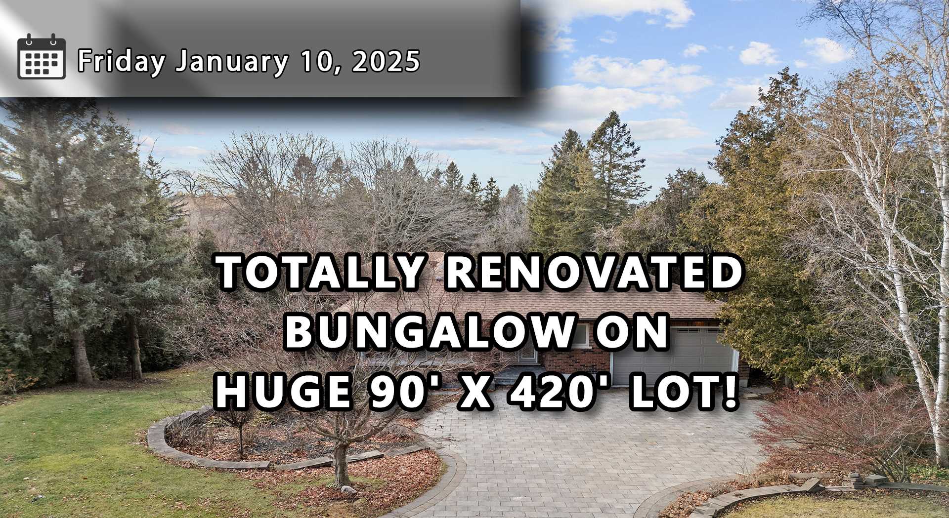 TOTALLY RENOVATED BUNGALOW ON HUGE 90' X 420' LOT!